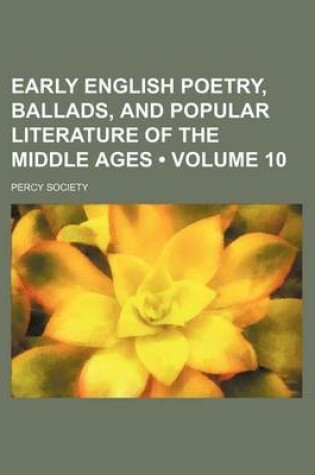 Cover of Early English Poetry, Ballads, and Popular Literature of the Middle Ages (Volume 10)