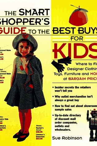 Cover of The Smart Shopper'S Guide to the Best Buys for Kids: W Here to Fi