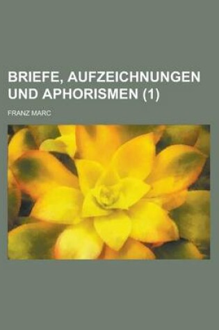 Cover of Briefe, Aufzeichnungen Und Aphorismen (1 )