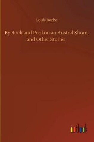 Cover of By Rock and Pool on an Austral Shore, and Other Stories