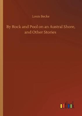 Book cover for By Rock and Pool on an Austral Shore, and Other Stories