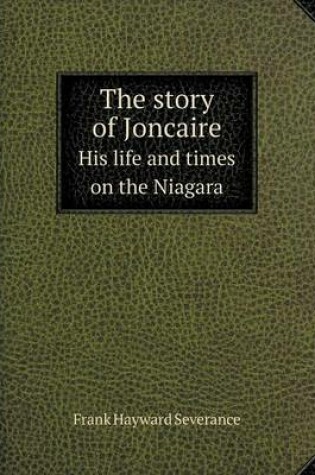 Cover of The story of Joncaire His life and times on the Niagara