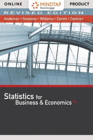 Cover of Mindtap Business Statistics with Xlstat, 2 Term (12 Months) Printed Access Card for Anderson/Sweeney/Williams/Camm/Cochran's Statistics for Business & Economics, Revised, 13th