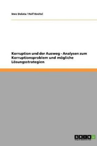 Cover of Korruption und der Ausweg - Analysen zum Korruptionsproblem und moegliche Loesungsstrategien