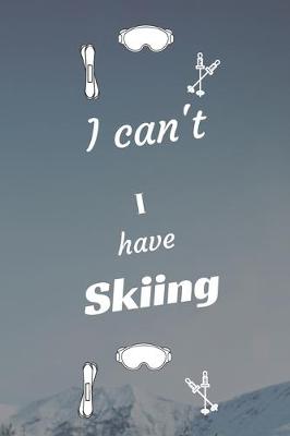 Book cover for I can't I have Skiing