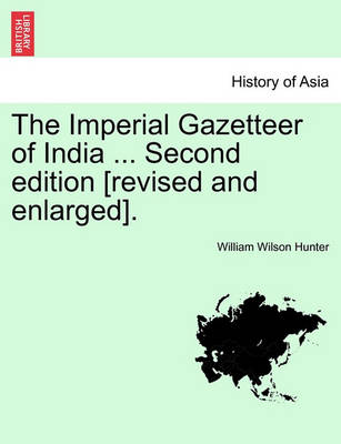 Book cover for The Imperial Gazetteer of India ... Second Edition [Revised and Enlarged], Vol. I