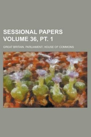 Cover of Sessional Papers Volume 36, PT. 1