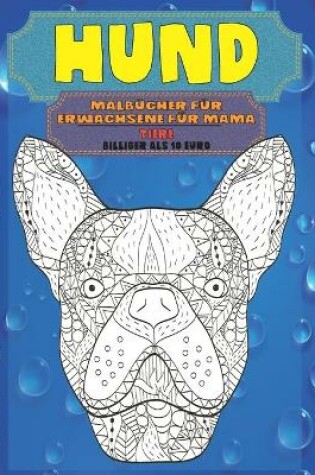 Cover of Malbücher für Erwachsene für Mama - Billiger als 10 Euro - Tiere - Hund