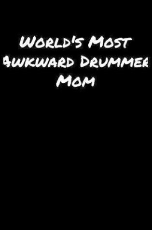 Cover of World's Most Awkward Drummer Mom