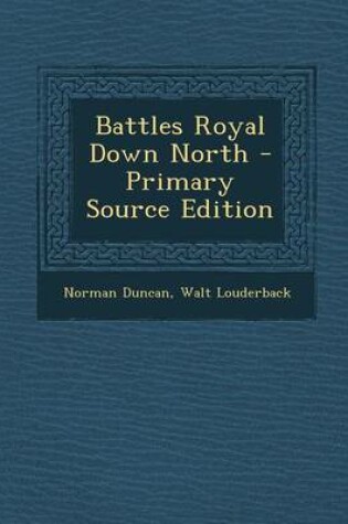 Cover of Battles Royal Down North - Primary Source Edition