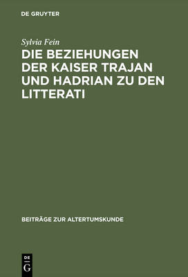 Cover of Die Beziehungen Der Kaiser Trajan Und Hadrian Zu Den Litterati
