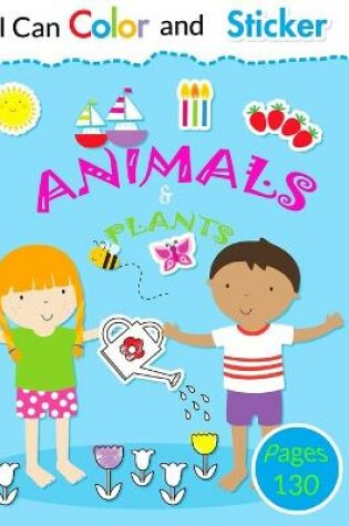 Cover of I Can Color and Sticker "ANIMALS and PLANTS"