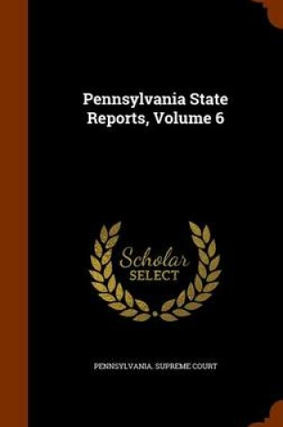 Cover of Pennsylvania State Reports, Volume 6