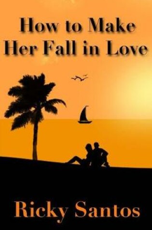 Cover of How to Make Her Fall in Love