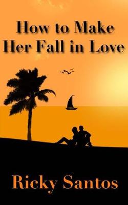 Book cover for How to Make Her Fall in Love