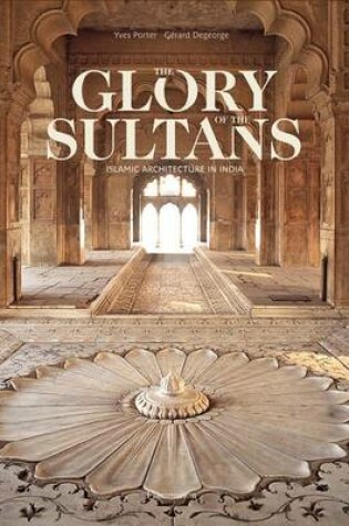 Cover of Glory of the Sultans, The:Islamic Architecture in India