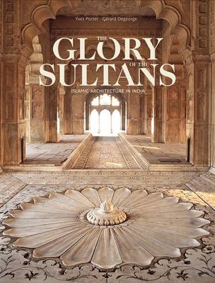 Book cover for Glory of the Sultans, The:Islamic Architecture in India