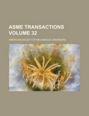 Book cover for Asme Transactions Volume 32