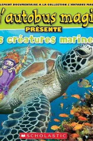 Cover of L' Autobus Magique Présente Les Créatures Marines