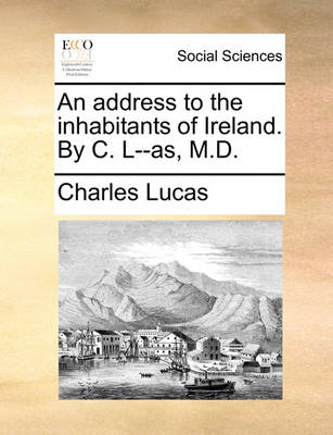 Book cover for An Address to the Inhabitants of Ireland. by C. L--As, M.D.