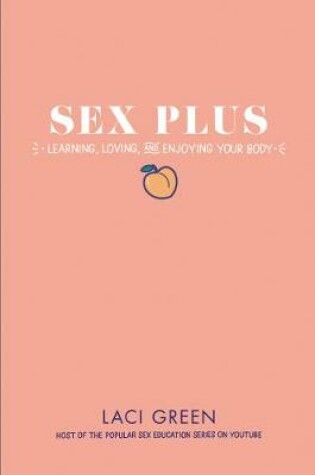 Cover of Sex Plus: Learning, Loving, and Enjoying Your Body