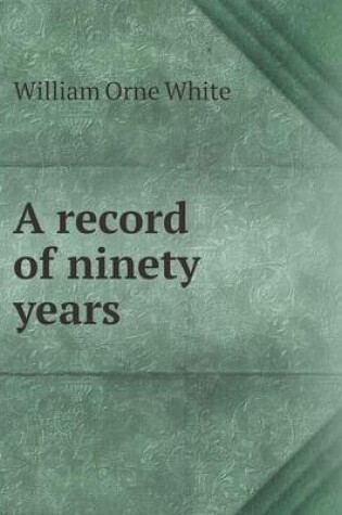 Cover of A record of ninety years