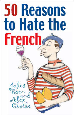 Book cover for 50 Reasons to Hate the French