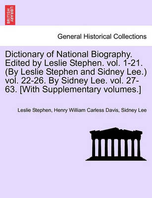 Book cover for Dictionary of National Biography. Edited by Leslie Stephen. Vol. 1-21. (by Leslie Stephen and Sidney Lee.) Vol. 22-26. by Sidney Lee. Vol. 27-63. [With Supplementary Volumes.]