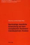 Book cover for Nachhaltige Raeumliche Entwicklung Auf Dem Europaeischen Kontinent - Interdisziplinaere Ansaetze