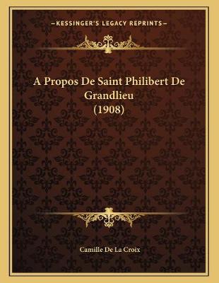 Book cover for A Propos De Saint Philibert De Grandlieu (1908)