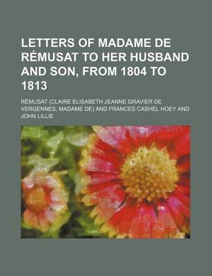 Book cover for Letters of Madame de Remusat to Her Husband and Son, from 1804 to 1813