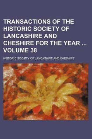 Cover of Transactions of the Historic Society of Lancashire and Cheshire for the Year Volume 38