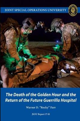 Book cover for The Death of the Golden Hour and the Return of the Future Guerrilla Hospital