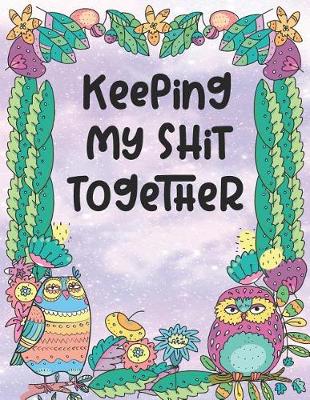 Book cover for Keeping My Shit Together