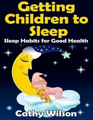 Book cover for Getting Children to Sleep: Sleep Habits for Good Health