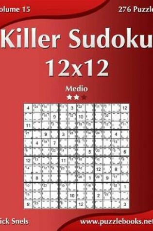 Cover of Killer Sudoku 12x12 - Medio - Volume 15 - 276 Puzzle