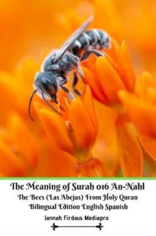 Cover of The Meaning of Surah 016 An-Nahl the Bees (Las Abejas) from Holy Quran Bilingual Edition English Spanish