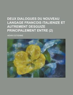 Book cover for Deux Dialogues Du Nouveau Langage Francois Italienize Et Autrement Desguize Principalement Entre (2)