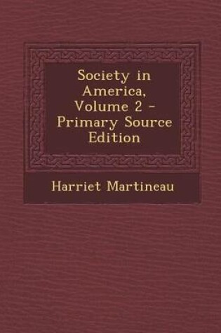 Cover of Society in America, Volume 2 - Primary Source Edition