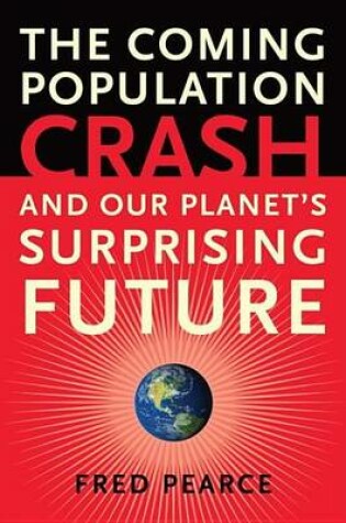 Cover of Coming Population Crash, The: And Our Planet's Surprising Future