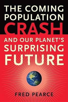 Book cover for Coming Population Crash, The: And Our Planet's Surprising Future