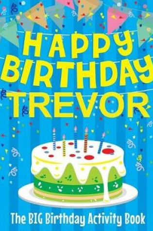 Cover of Happy Birthday Trevor - The Big Birthday Activity Book