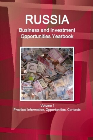 Cover of Russia Business and Investment Opportunities Yearbook Volume 1 Practical Information, Opportunities, Contacts