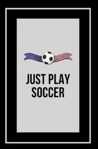 Cover of Just Play Soccer