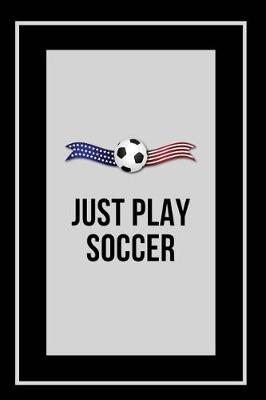 Book cover for Just Play Soccer