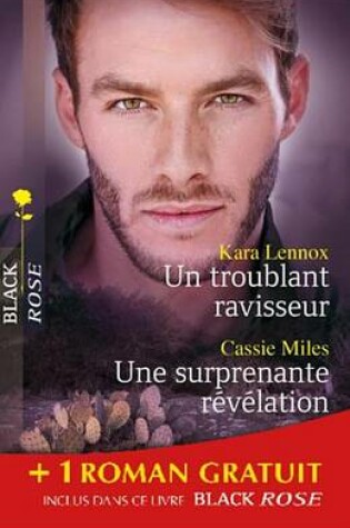 Cover of Un Troublant Ravisseur - Une Surprenante Revelation - Une Dangereuse Alliance