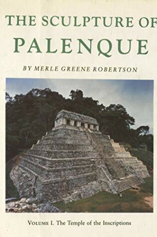 Cover of The Sculpture of Palenque, Volume I