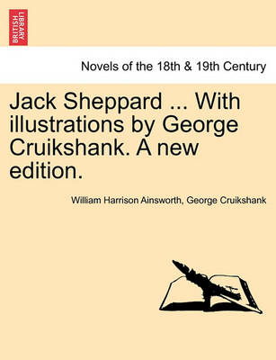 Book cover for Jack Sheppard ... with Illustrations by George Cruikshank. a New Edition.