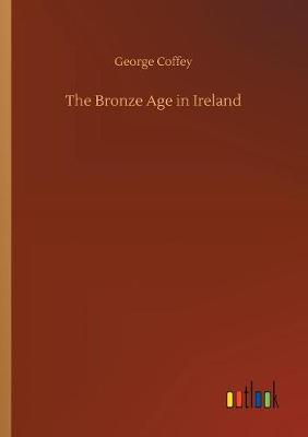 Book cover for The Bronze Age in Ireland