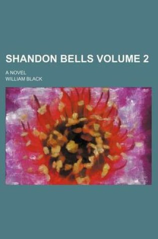 Cover of Shandon Bells Volume 2; A Novel